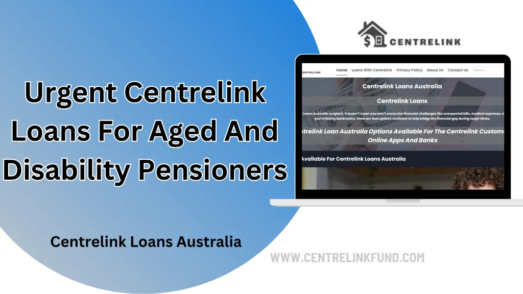 Urgent Centrelink Loans for Aged and Disability Pensioners