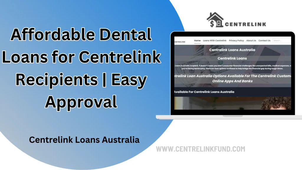Affordable Dental Loans for Centrelink Recipients | Easy Approval