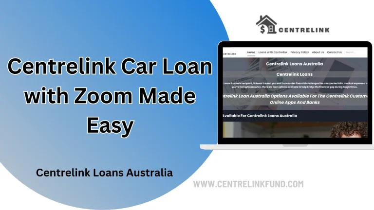Centrelink Car Loan with Zoom Made Easy
