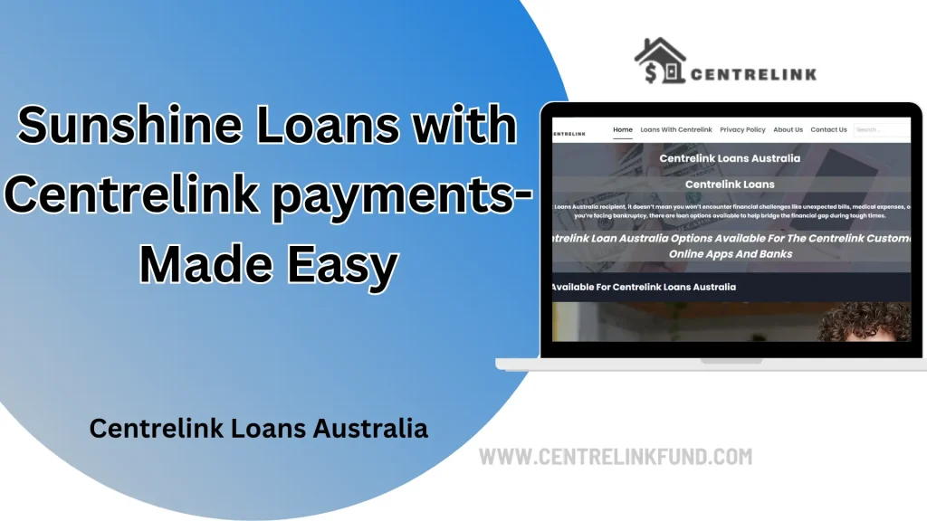 Sunshine Loans with Centrelink Payments—Made Easy