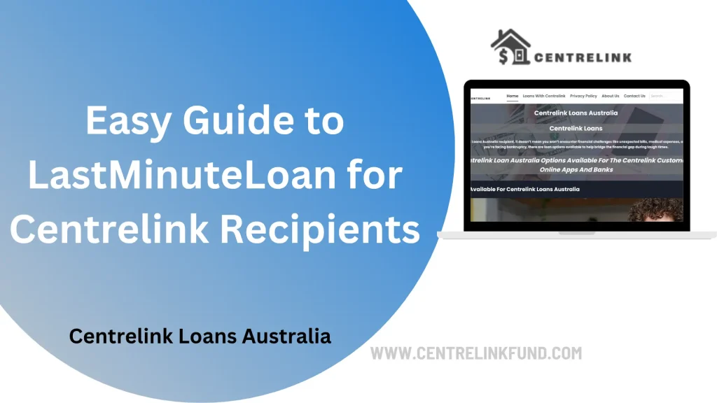 Easy Guide to LastMinuteLoan for Centrelink Recipients