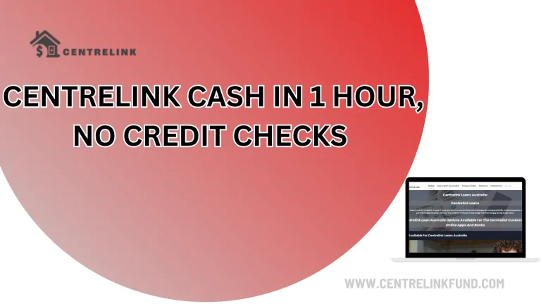 Centrelink Cash In 1 Hour, No Credit Checks