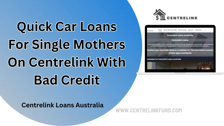 Quick Car Loans For Single Mothers On Centrelink With Bad Credit