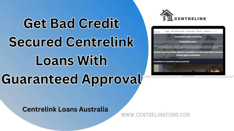 Get Bad Credit Secured Centrelink Loans With Guaranteed Approval