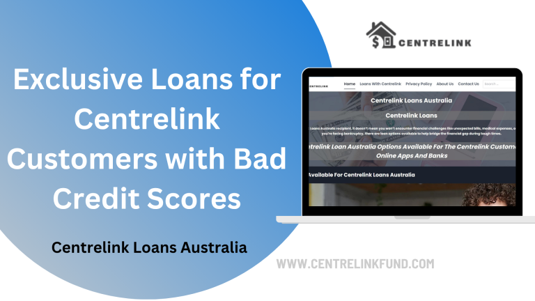 Exclusive Loans for Centrelink Customers with Bad Credit Scores