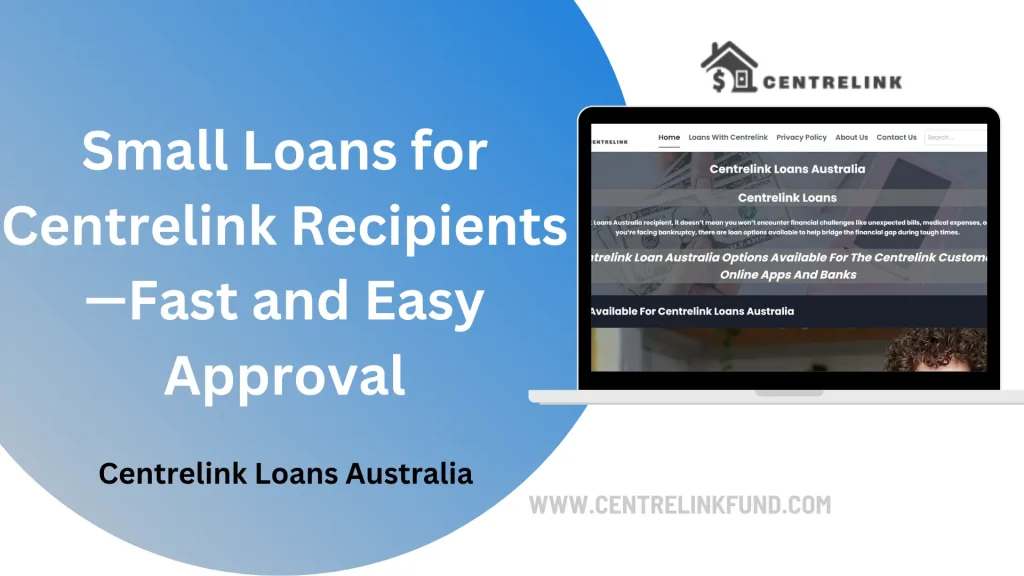 Small Loans for Centrelink Recipients—Fast and Easy Approval